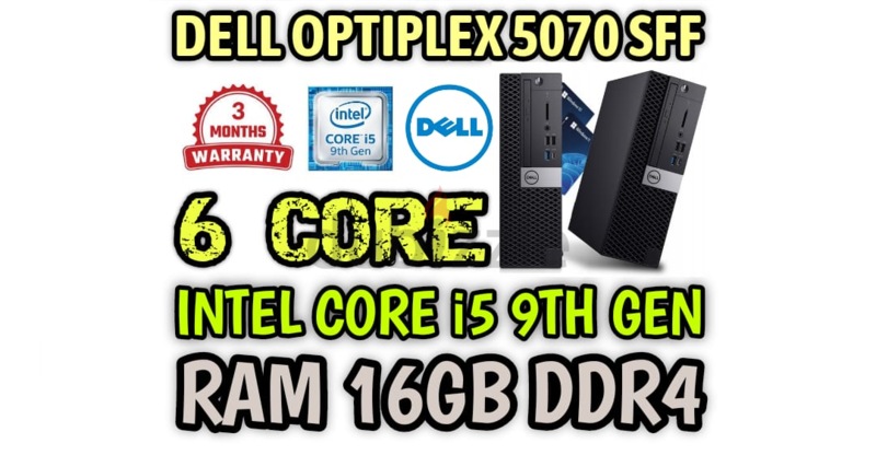 DELL OPTIPLEX 5070 SFF 6 CORE INTEL CORE i5 (9TH GENERATION) RAM