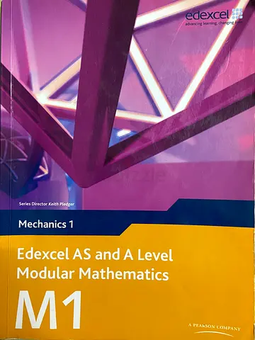 Edexcel AS and A Level Modular Mathematics, Mechanics 1 (M1) - Series Director Keith Pledger
