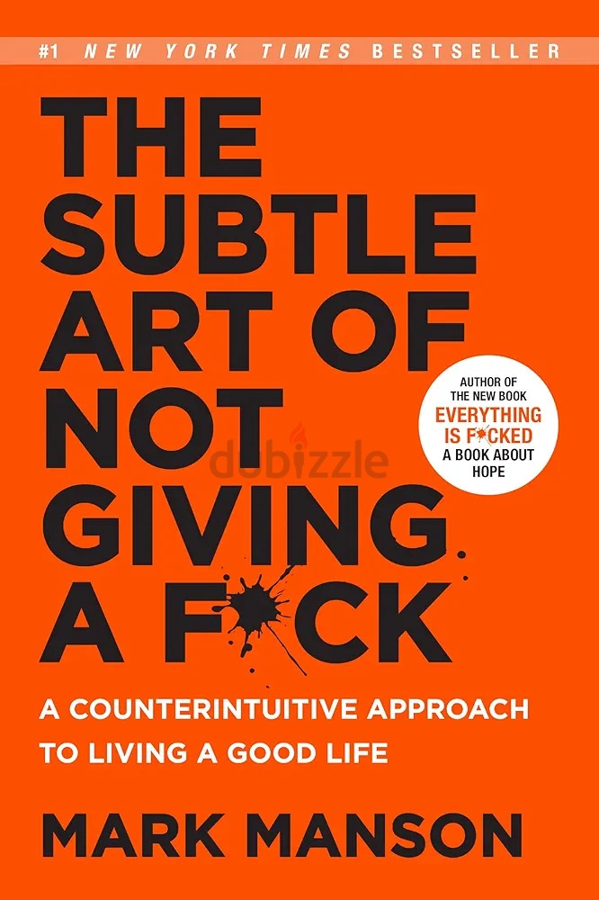 The Subtle Art Of Not Giving A F*ck: A Counterintuitive Approach To ...