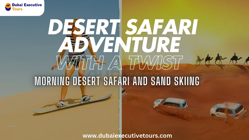 Morning Desert Safari Tour - Dubai Executive Tours628638316939551127