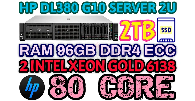 خادم HP ProLiant DL380 Gen10، ذاكرة وصول عشوائي 96 جيجابايت DDR4، معالج مزدوج Intel Xeon Gold (6138) بـ 80 نواة، وسائط تخزين SSD سعة 2 تيرابايت632656007568661126
