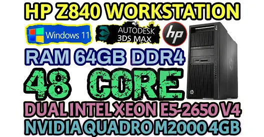 48 CORE HP Z840 WORKSTATION RAM 64GB DDR4 DUAL INTEL XEON E5-2650 V4 NVIDIA QUADRO M2000 4GB DDR5