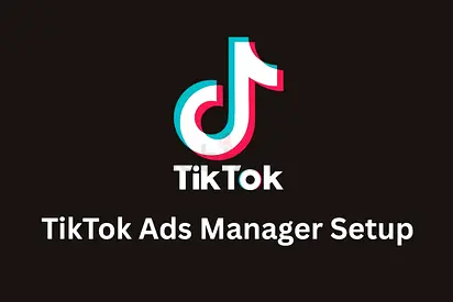 TikTok Ads Manager Setup – Start Reaching Millions Today!