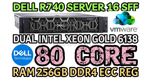 80 CORE DELL R740 SERVER 16 SFF RAM 256GB DDR4 2 INTEL XEON GOLD 6138  HARD DRIVE 7TB SAS 10K
