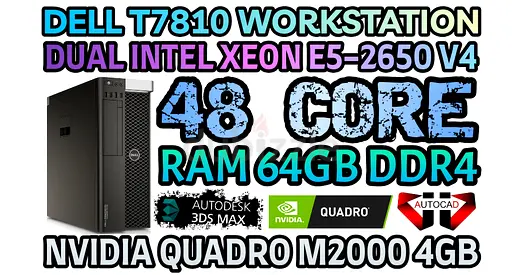 DELL T7810 WORKSTATION 64GB RAM DDR4 48 CORE 2 INTEL XEON E5-2650 V4 NVIDIA QUADRO M2000 4GB DDR5