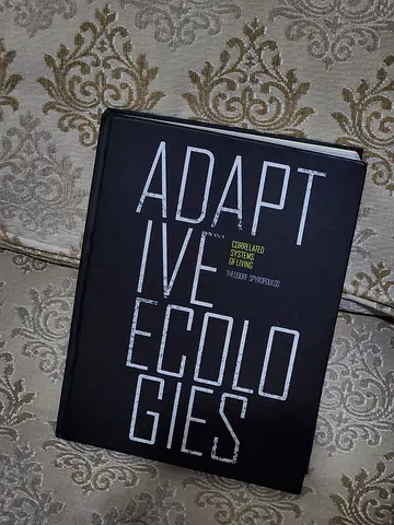 Architectural Association AA Publications Adaptive Ecologies: Correlated Systems of Living