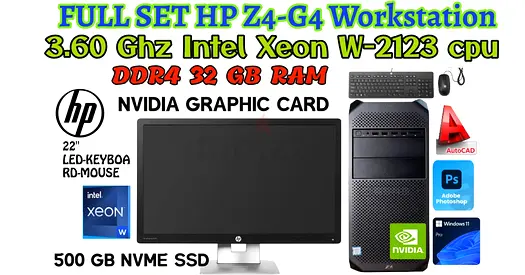 FULL SET  22” LED WITH HP Z4-G4 Workstation-3.60GHZ Intel Xeon W2123-32GB RAM-500GB NVME SSD-NVIDIA
