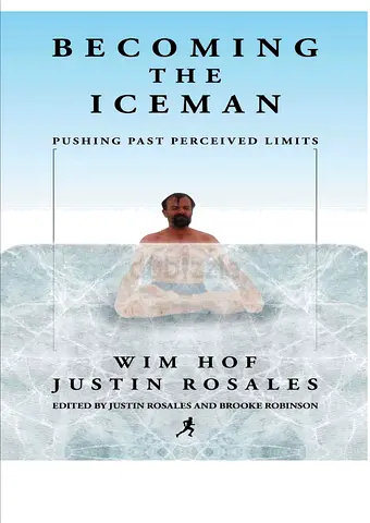 Becoming the Iceman – Wim Hof  Justin Rosales | Push Past Limits  Unlock Your True Potential | E-B
