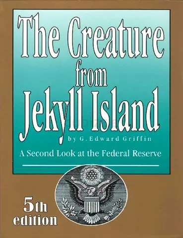 The Creature from Jekyll Island (5th Edition) – G. Edward Griffin | The Hidden Story Behind Money
