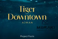 A global lifestyle starts here – Tiger Downtown Ajman