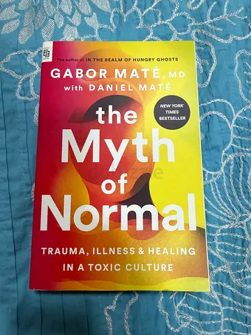The Myth of Normal: Trauma, Illness, and Healing in a Toxic Culture