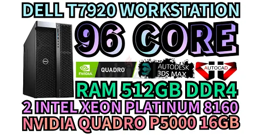 DELL T7920 WORKSTATION 96 CORE 2 INTEL XEON PLATINUM 8160 RAM 512GB DDR4 NVIDIA QUADRO P5000 16GB