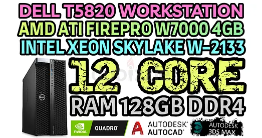 DELL T5820 WORKSTATION 128GB RAM DDR4 12 CORE INTEL XEON W-2133 AMD ATI FIREPRO 4GB DDR5