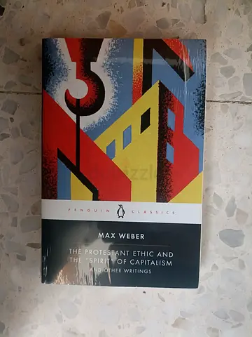 The Protestant Ethic and the Spirit of Capitalism and Other Writings - Max Weber