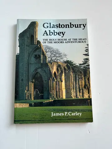 Glastonbury Abbey: The Holy House at the Head of the Moors Adventurous