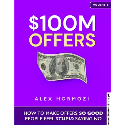 $100M Offers: How to Make Offers So Good People Feel Stupid Saying No