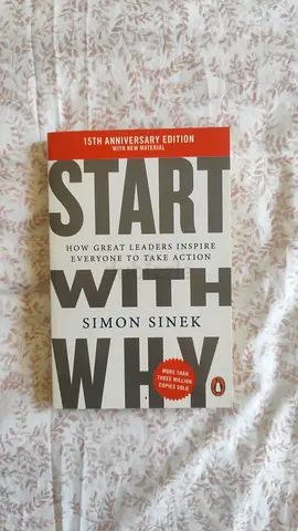 Start With Why: How Great Leaders Inspire Everyone To Take Action