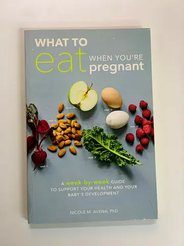 What to Eat When Youre Pregnant by Nicole M. AVENA, PhD