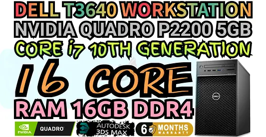 DELL T3640 WORKSTATION 16 CORE INTEL CORE i7 10TH GENERATION RAM 16GB DDR4 NVIDIA QUADRO P2200 5GB