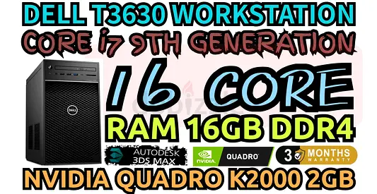 DELL T3630 WORKSTATION INTEL CORE i7 9TH GENERATION RAM 16GB DDR4 NVIDIA QUADRO K2000 2GB DDR5
