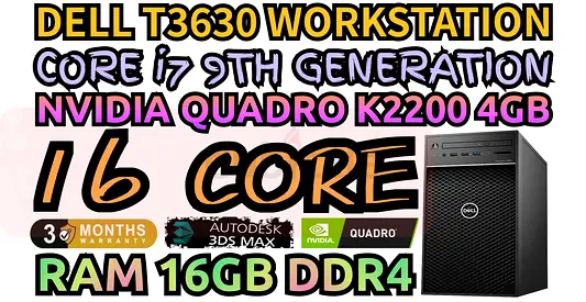 DELL T3630 WORKSTATION NVIDIA QUADRO K2200 4GB DDR5 INTEL CORE i7 9TH GENERATION RAM 16GB DDR4