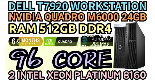 DELL T7920 WORKSTATION RAM 512GB DDR4 96 CORE DUAL INTEL XEON PLATINUM 8160 NVIDIA QUADRO M6000 24GB