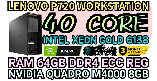 LENOVO P720 WORKSTATION RAM 64GB DDR4 INTEL XEON GOLD 6138 40 CORE NVIDIA QUADRO M4000 8GB DDR5