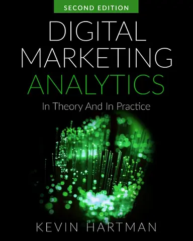 Digital Marketing Analytics: In Theory And In Practice