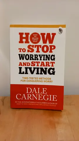 How to Stop Worrying and Start Living