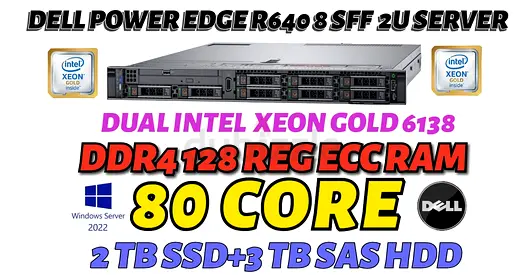 80 CORES+128GB RAM DELL POWER EDGE R640-2 INTEL XEON GOLD 6138- -2TB SSD+3.60TB SAS HDD-8 BAY 2.5”