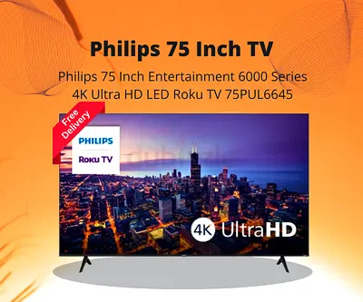 Philips 75 Inch TV | 4K Ultra HD LED Roku TV |  75PUL6645 | Free Delivery | Warranty