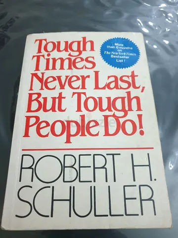 Tough Times Never Last, But Tough People Do! by Robert H. Schuller