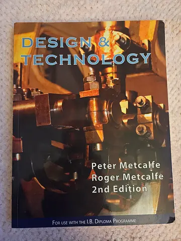 IB book: Design  Technology (2nd Edition) by Peter Metcalfe  Roger Metcalfe