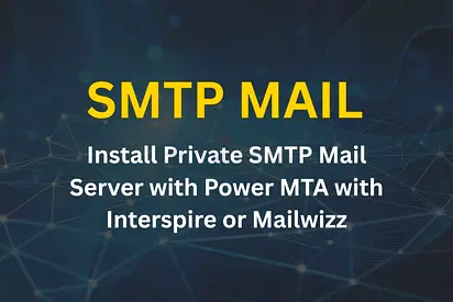 Install Private SMTP Mail Server with Power MTA with Interspire or Mailwizz