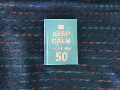 Keep Calm You’re Only 50: Wise Words for a Big Birthday