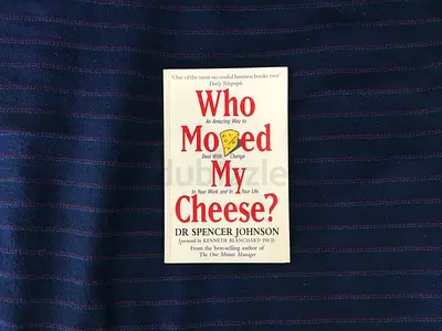 Who Moved My Cheese: An Amazing Way to Deal with Change in Your Work and in Your Life