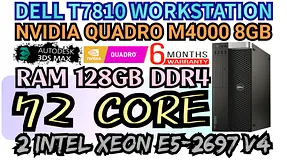 72 CORE DELL T7810 WORKSTATION 2 INTEL XEON E5-2697 V4 NVIDIA QUADRO M4000 8GB DDR5 RAM 128GB DDR4