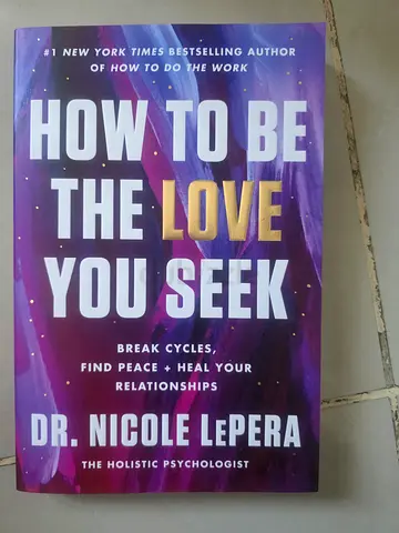 How to Be the Love You Seek by Dr. Nicole LePera