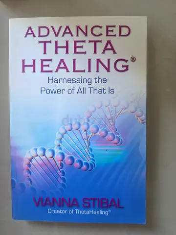 Advanced ThetaHealing: Harnessing the Power of All That Is by Vianna Stibal