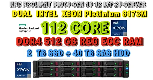 112 CORES+512GB RAM HP PROLIANT DL380 GEN 10 12 LFF-DUAL INTEL XEON PLATINIUM 8173M-2TB SSD+40TB SAS
