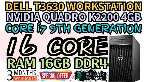 DELL T3630 WORKSTATION NVIDIA QUADRO K2200 4GB DDR5 INTEL CORE i7 9TH GENERATION RAM 16GB DDR4