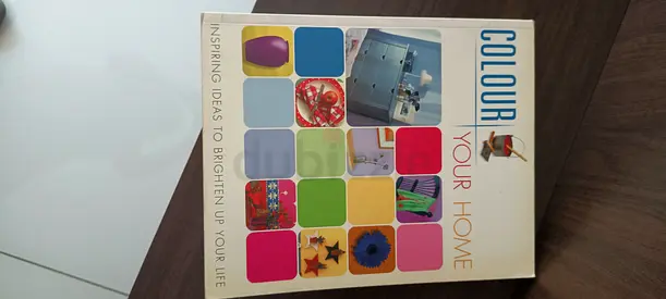 Colour Your Home - Inspiring Ideas to Brighten Up Your Life Book