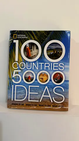 National Geographic 100 Countries 5000 Ideas Travel Guide