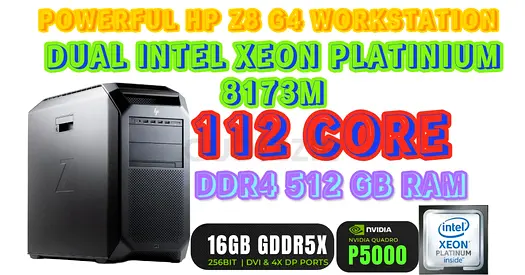112 CORES+512GB RAM HP Z8-G4 WORKSTATION-2 INTEL XEON PLATINIUM 8173M CPU-16GB NVIDIA QUADRO P5000