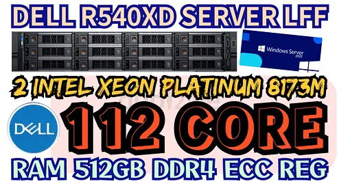112 CORE DELL R540XD SERVER 2U LFF RAM 512GB DDR4 2 INTEL XEON PLATINUM 8173M DRIVE 24TB SAS
