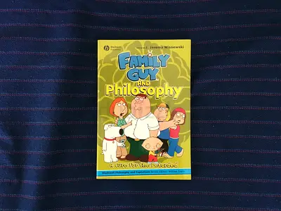 Family Guy and Philosophy: A Cure For The Petarded