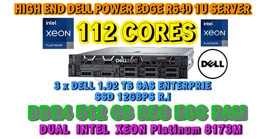 112 CORES+512GB RAM-DELL POWER EDGE R640 1U SERVER-2 INTEL XEON PLATINIUM 8173M-3X1.92 TB SAS SSD