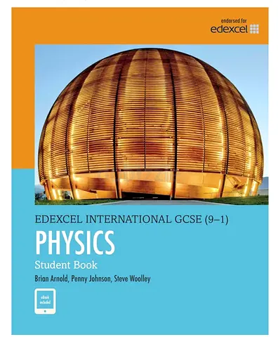 Edexcel International GCSE (9–1) Physics Student Book by Brian Arnold, Penny Johnson, Steve Woolley