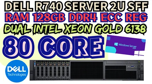 80 CORE DELL R740 SERVER 2U SFF RAM 128GB DDR4 2 INTEL XEON GOLD 6138 HARD DRIVE 6TB SAS 10K