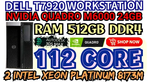 112 CORE DELL T7920 WORKSTATION 2 INTEL XEON PLATINUM 8173M RAM 512GB DDR4  NVIDIA QUADRO M6000 24GB